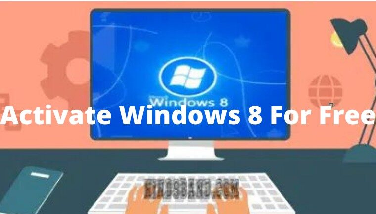 How To Activate Windows 8 For Free Permanently