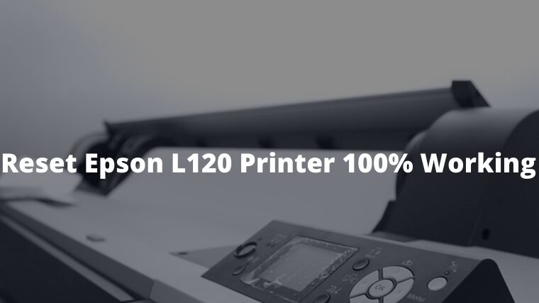 How To Reset Epson L120 Printer 100% Working