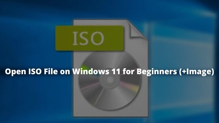 3 Ways to Open ISO File on Windows 11 for Beginners (+Image)