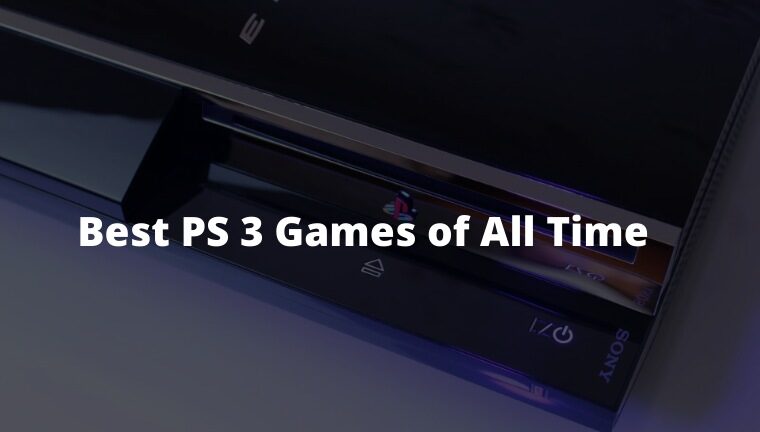 20+ The Best PS 3 Games of All Time