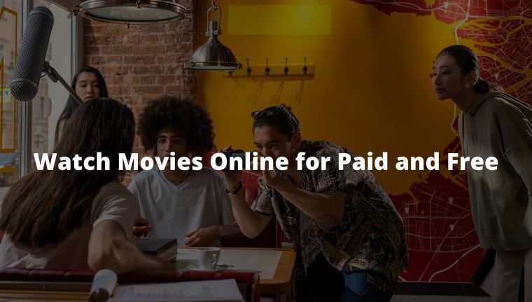 30+ Sites to Watch Movies Online for Paid and Free