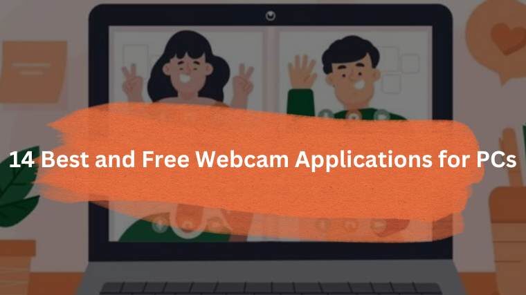 14 Best and Free Webcam Applications for PCs