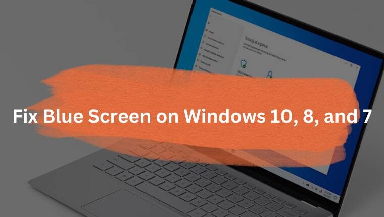 15 Ways to Fix Blue Screen on Windows 10, 8, and 7