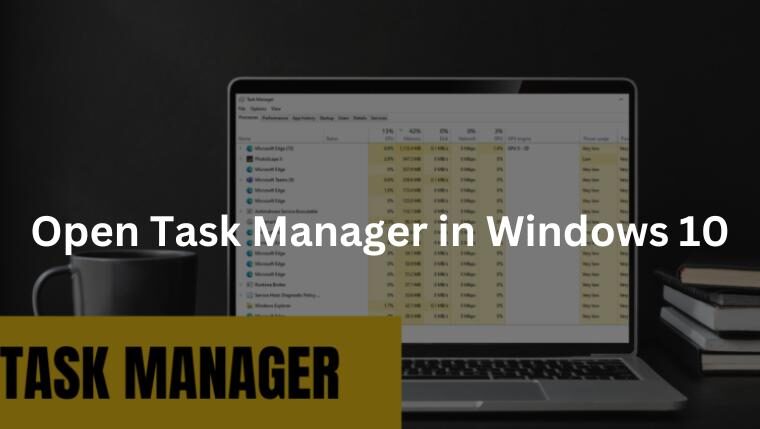 How to Easily Open Task Manager in Windows 10