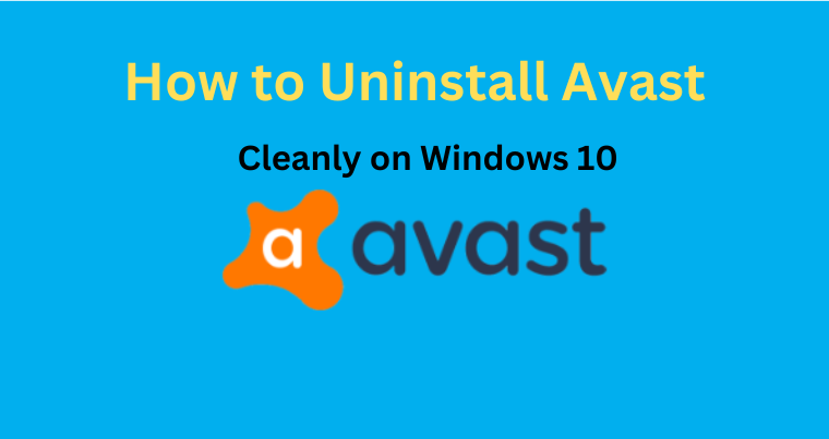 4 Ways to Uninstall Avast Cleanly on Windows 10