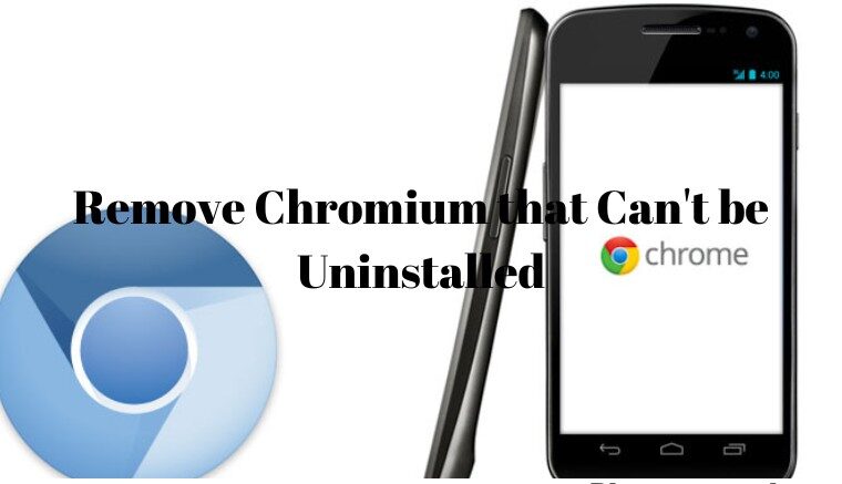 9 Ways to Remove Chromium that Can't be Uninstalled