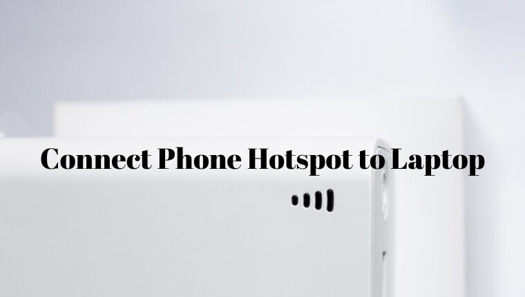 How to Connect Phone Hotspot to Laptop Without USB